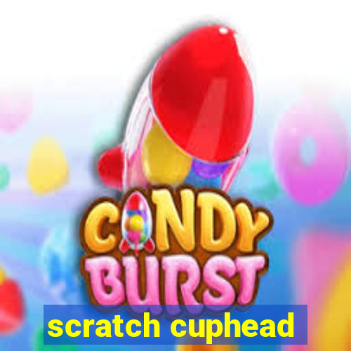 scratch cuphead